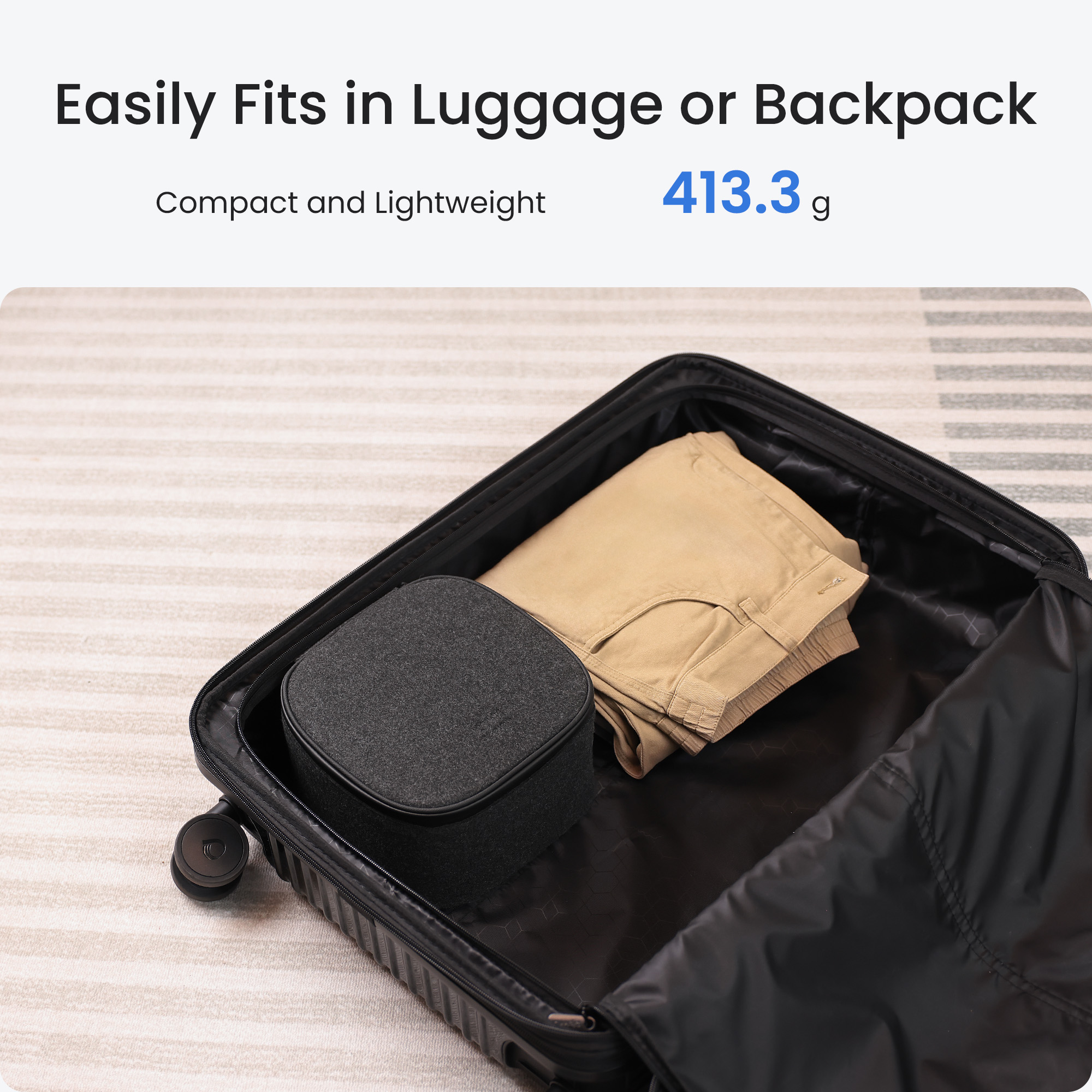 Easily Fits in Luggage or Backpack  Compact and Lightweight 413.3 g