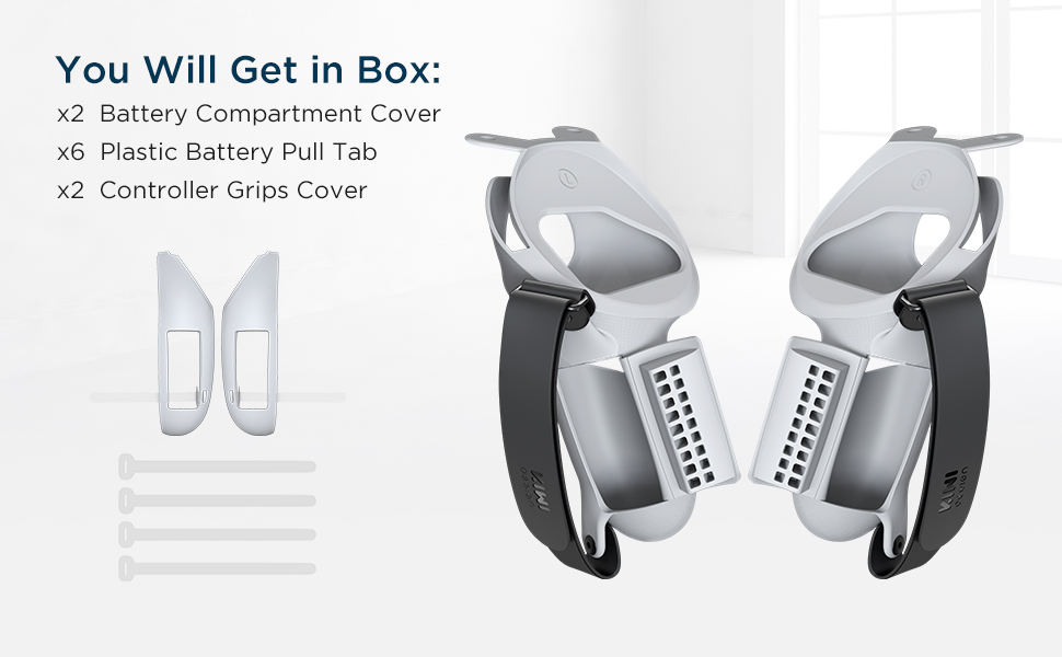 You Will Get in Box: x2 Battery Compartment Cover x6 Plastic Battery Pull Tab x2 Controller Grips Cover