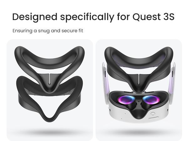Designed specifically for Quest 3S  Ensuring a snug and secure fit